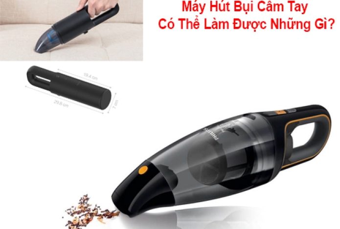 Máy Hút Bụi Cầm Tay Có Thể Làm Được Những Gì?