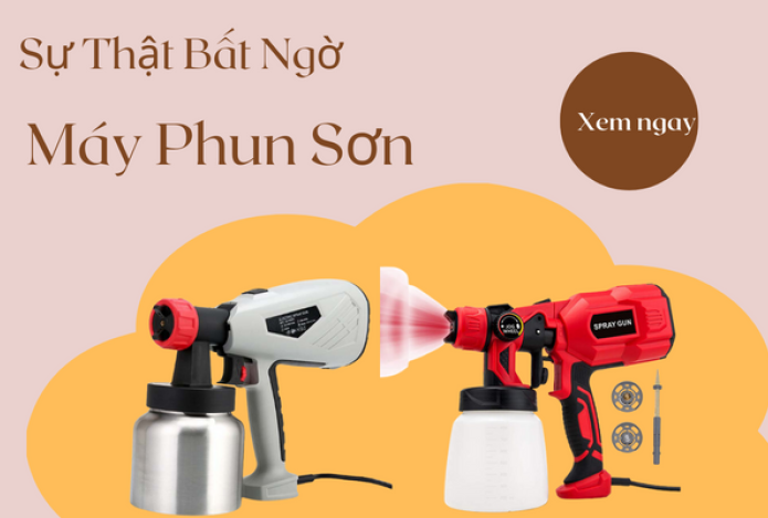Sự Thật Bất Ngờ Về Máy Phun Sơn Cầm Tay Mà Bạn Chưa Biết