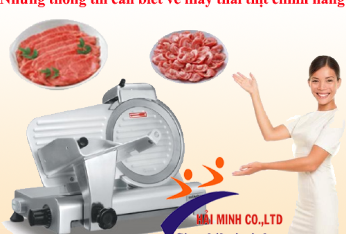 Những thông tin cần biết về máy thái thịt chính hãng
