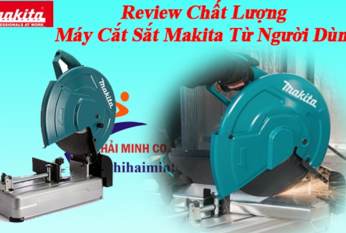 Review Chất Lượng Máy Cắt Sắt Makita Từ Người Dùng