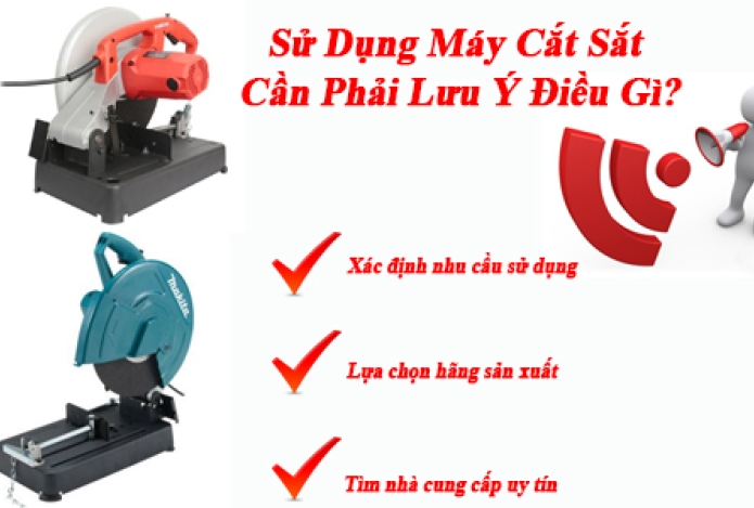 Sử Dụng Máy Cắt Sắt Cần Phải Lưu Ý Điều Gì?