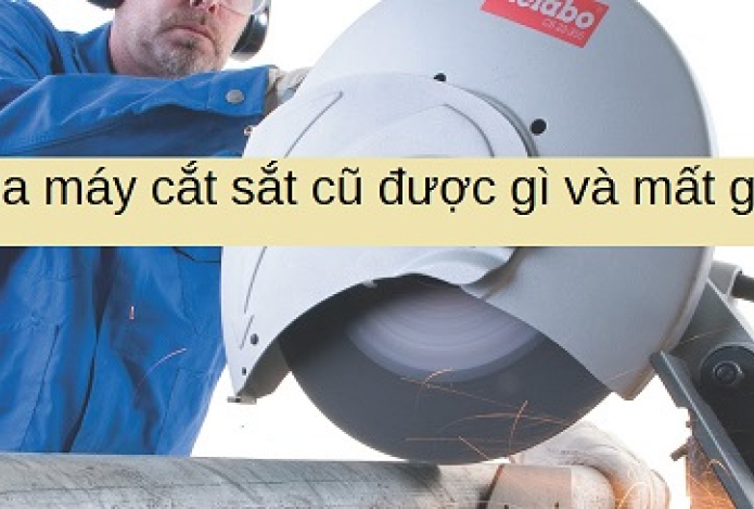 Mua Máy Cắt Sắt Cũ Có Lợi Ích Và Tác Hại Gì?