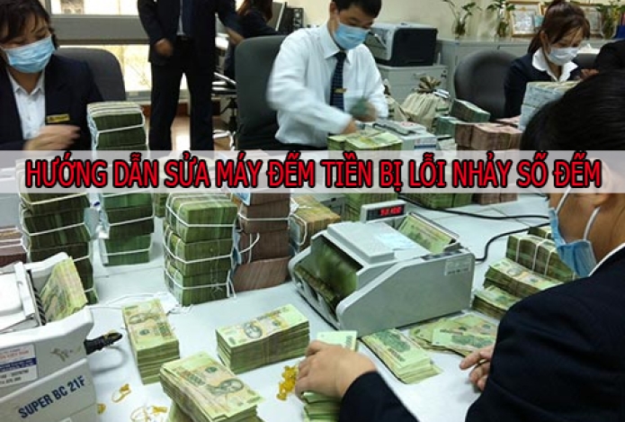 Hướng Dẫn Sửa Máy Đếm Tiền Bị Lỗi Nhảy Số Đếm