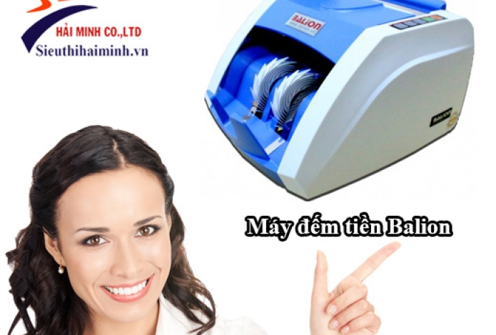 Máy đếm tiền Balion và những dòng máy hiện đại nhất