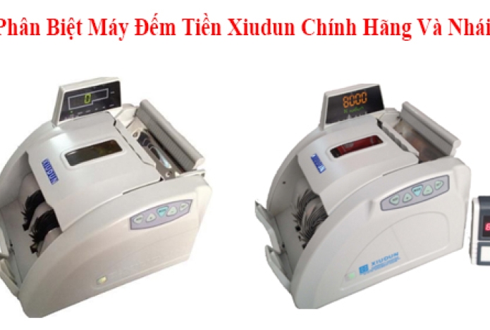 Phân Biệt Máy Đếm Tiền Xiudun Chính Hãng Và Nhái