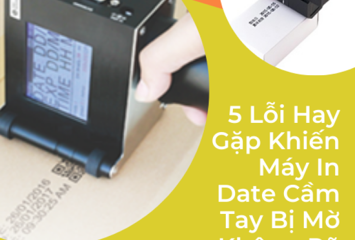 5 Lỗi Hay Gặp Khiến Máy In Date Cầm Tay Bị Mờ Không Rõ Nét