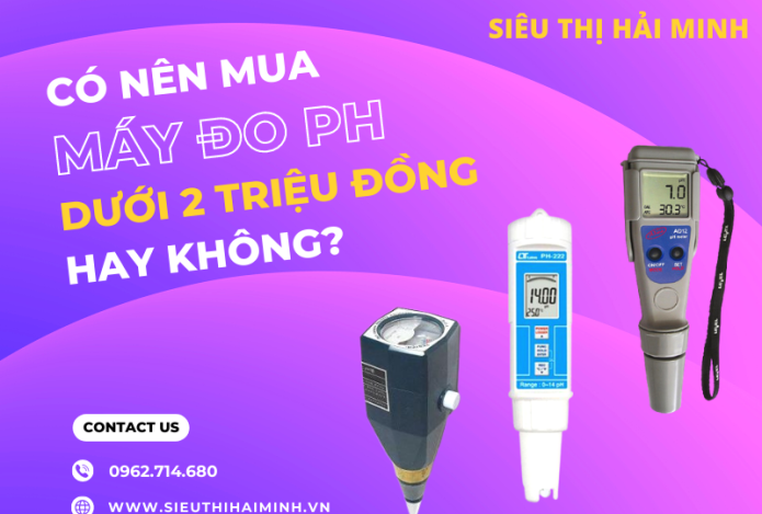 Có Nên Mua Máy Đo Ph Dưới 2 Triệu Đồng Hay Không?