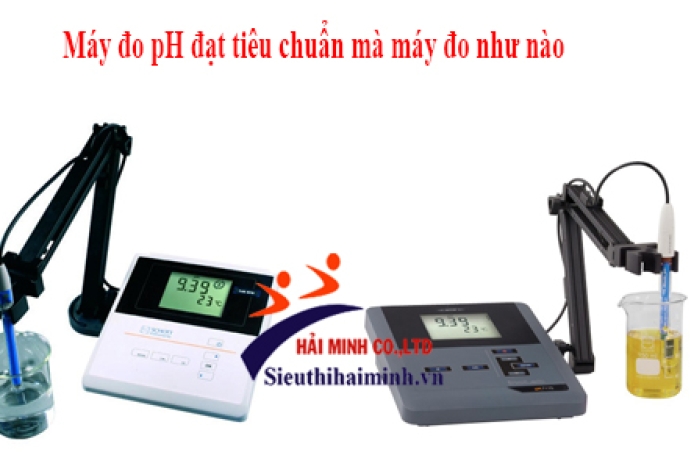 Máy đo pH đạt tiêu chuẩn là máy đo như nào?