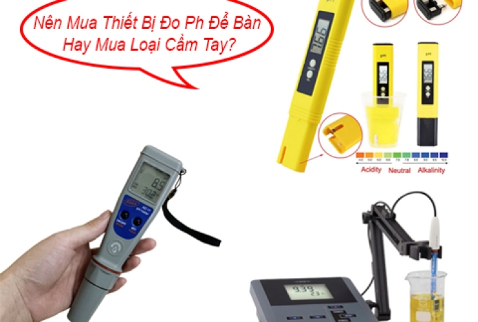 Nên Mua Thiết Bị Đo Ph Để Bàn Hay Mua Loại Cầm Tay?