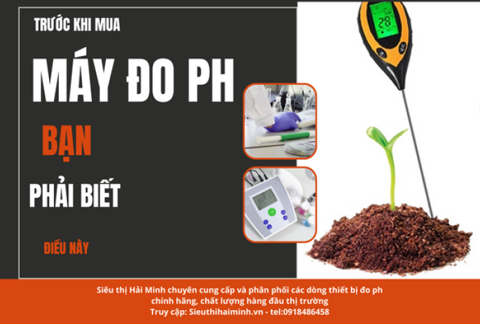 Trước Khi Mua Máy Đo Ph Bạn Cần Phải Biết 5 Điều Này