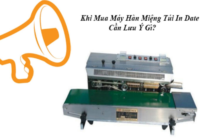 Khi mua máy hàn miệng túi in date cần lưu ý gì