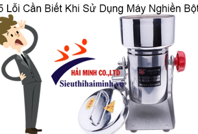 5 Lỗi Cần Biết Khi Sử Dụng Máy Nghiền Bột