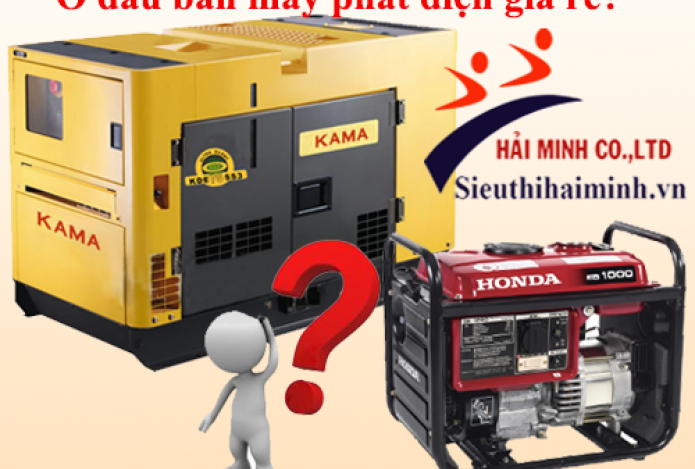 Ở đâu bán máy phát điện giá rẻ?