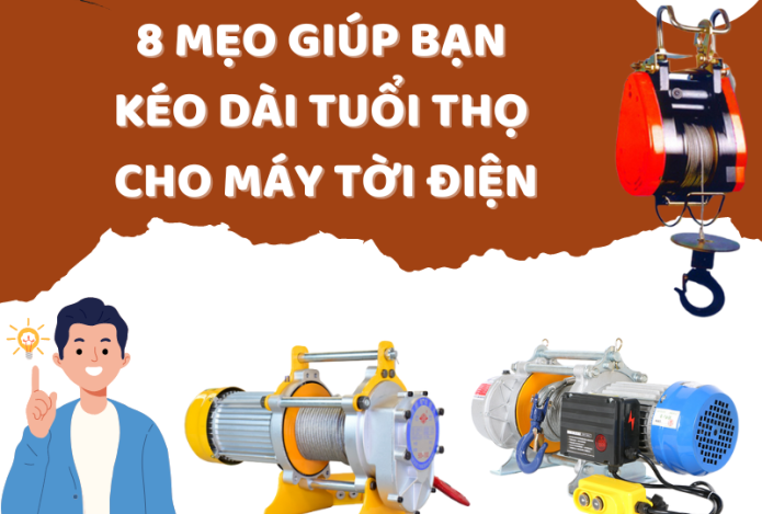 8 Mẹo Giúp Bạn Kéo Dài Tuổi Thọ Cho Máy Tời Điện