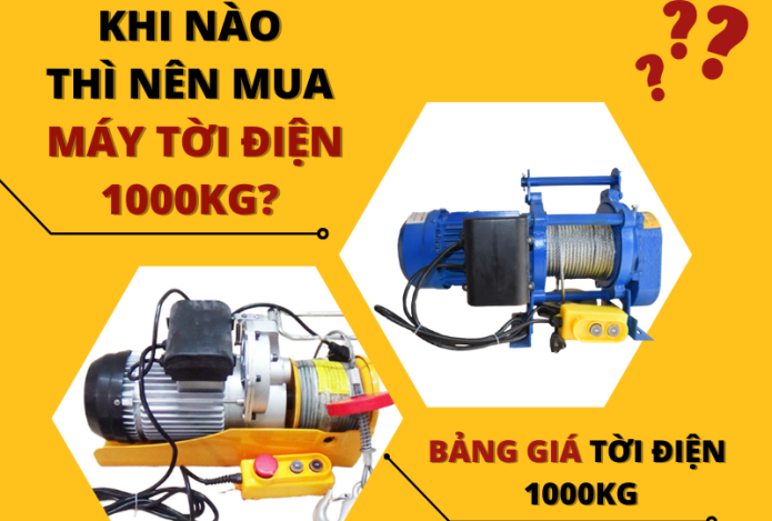 Khi nào thì nên mua máy tời điện 1000kg? Bảng giá tời điện 1000kg