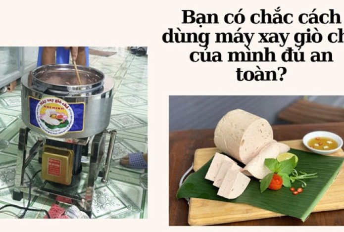 Bạn có chắc cách dùng máy xay giò chả của mình đủ an toàn?