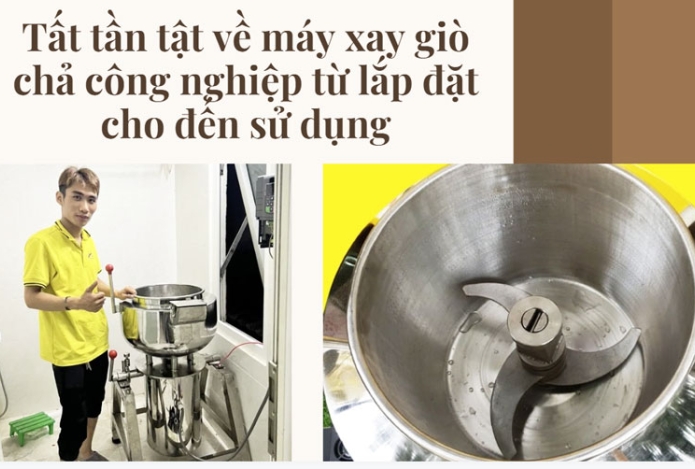 Tất tần tật về máy xay giò chả công nghiệp từ lắp đặt cho đến sử dụng