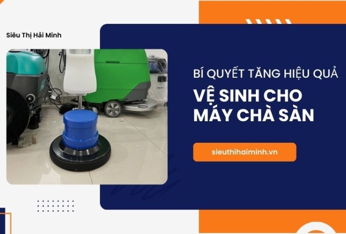 Bí quyết tăng hiệu quả vệ sinh cho máy chà sàn