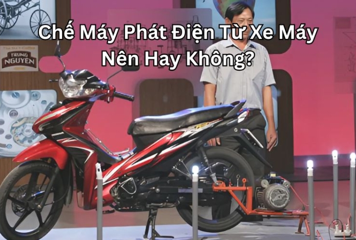 Chế Máy Phát Điện Từ Xe Máy Nên Hay Không?