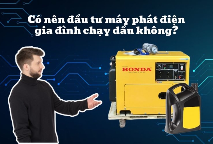 Có Nên Đầu Tư Máy Phát Điện Gia Đình Chạy Dầu Không?