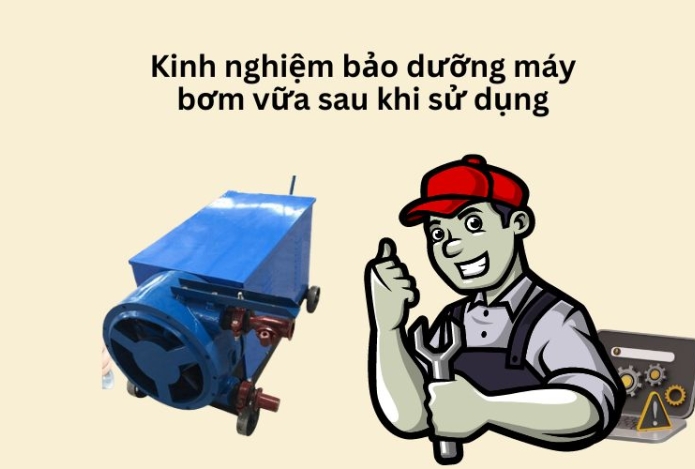 Kinh nghiệm bảo dưỡng máy bơm vữa sau khi sử dụng