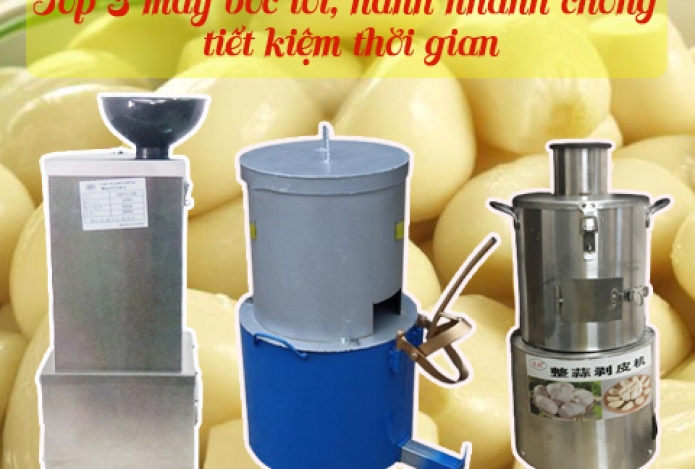 Top 3 máy bóc tỏi, hành nhanh chóng tiết kiệm thời gian