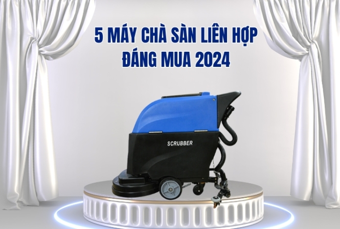Gợi ý 5 máy chà sàn liên hợp đáng mua 2024