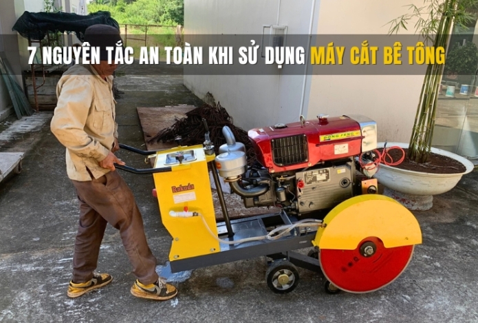 7 nguyên tắc an toàn khi sử dụng máy cắt bê tông cần biết