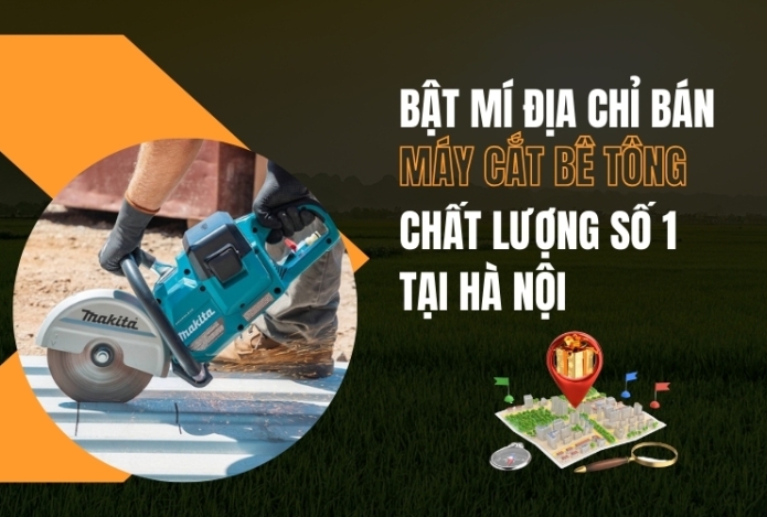 Bật Mí Địa Chỉ Bán Máy Cắt Bê Tông Chất Lượng Số 1 Tại Hà Nội