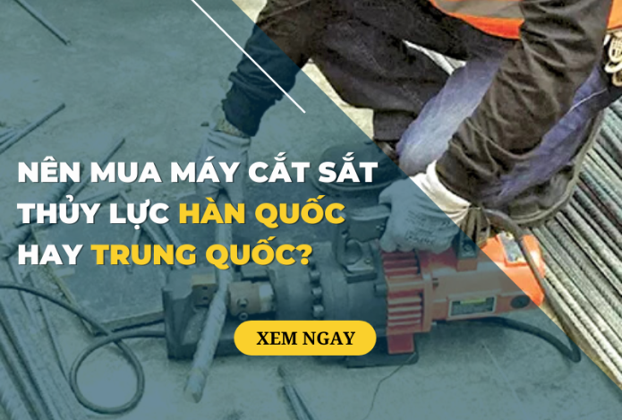 Nên Mua Máy Cắt Sắt Thủy Lực Hàn Quốc hay Trung Quốc