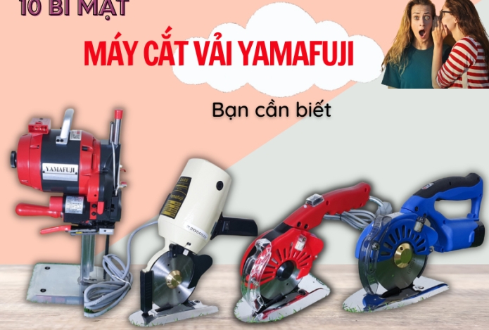 10 Bí Mật Về Máy Cắt Vải Yamafuji Bạn Cần Biết