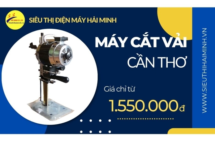 Tại sao chọn mua máy cắt vải Cần Thơ tại Siêu thị Hải Minh