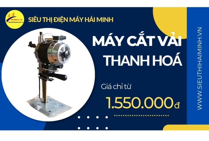 Tại sao chọn mua máy cắt vải Thanh Hoá tại Siêu thị Hải Minh