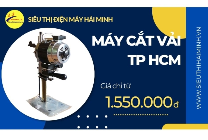 Tại sao chọn mua máy cắt vải TP HCM tại Siêu thị Hải Minh