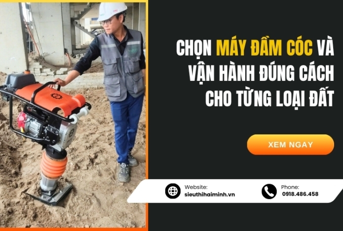 Chọn máy đầm cóc và vận hành đúng cách cho từng loại đất