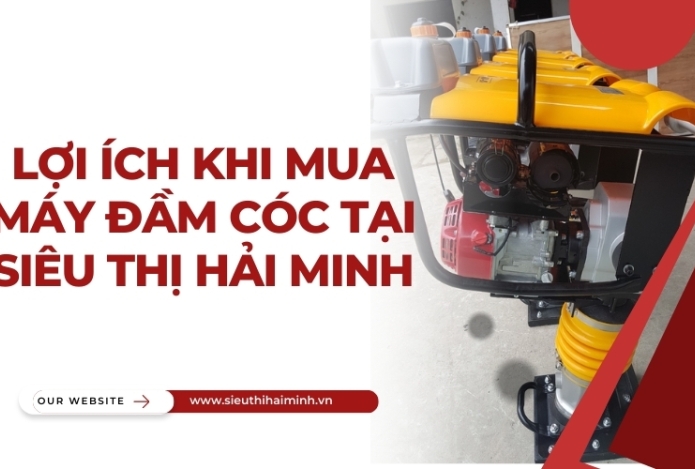 Lợi ích khi mua máy đầm cóc tại Siêu Thị Hải Minh