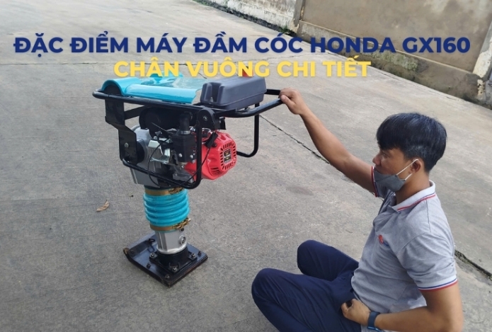 [Tiết lộ] Đặc điểm máy đầm cóc Honda GX160 chân vuông chi tiết