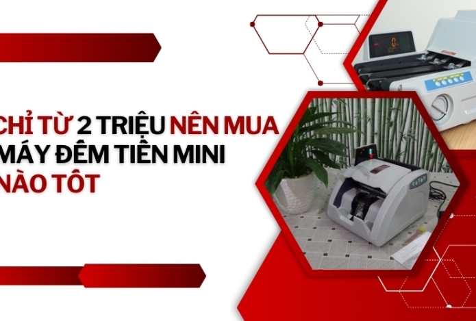 Chỉ từ 2 triệu nên mua máy đếm tiền mini nào tốt