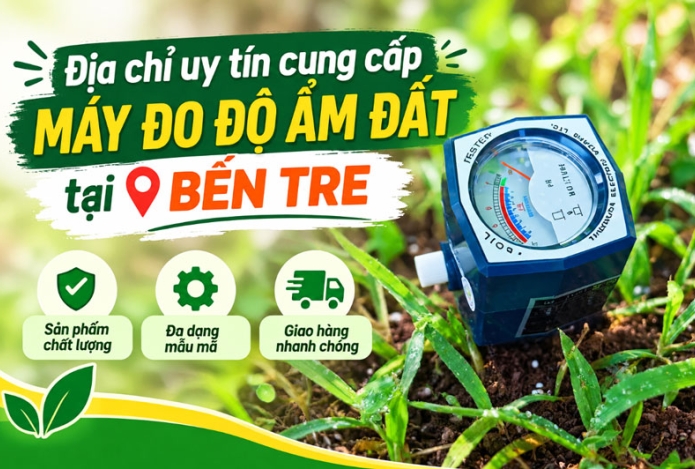 Địa chỉ uy tín cung cấp máy đo độ ẩm đất tại Bến Tre