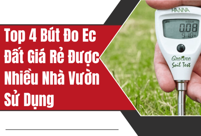 Top 4 Bút Đo Ec Đất Giá Rẻ Được Nhiều Nhà Vườn Sử Dụng