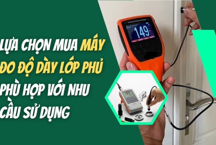 Lựa chọn mua máy đo độ dày lớp phủ phù hợp với nhu cầu sử dụng