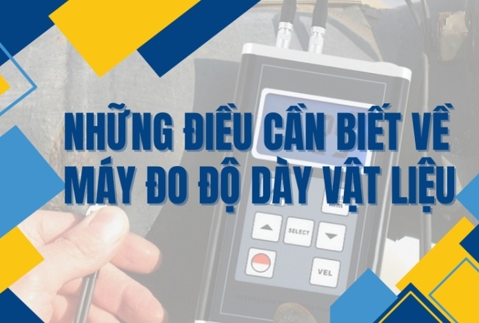 Những điều cần biết về máy đo độ dày vật liệu