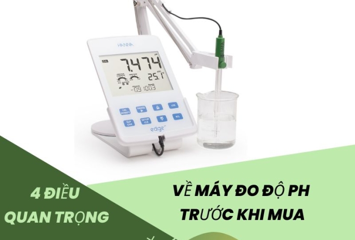 Xem Xét 4 Điều Quan Trọng về Máy Đo Độ Ph Trước Khi Mua