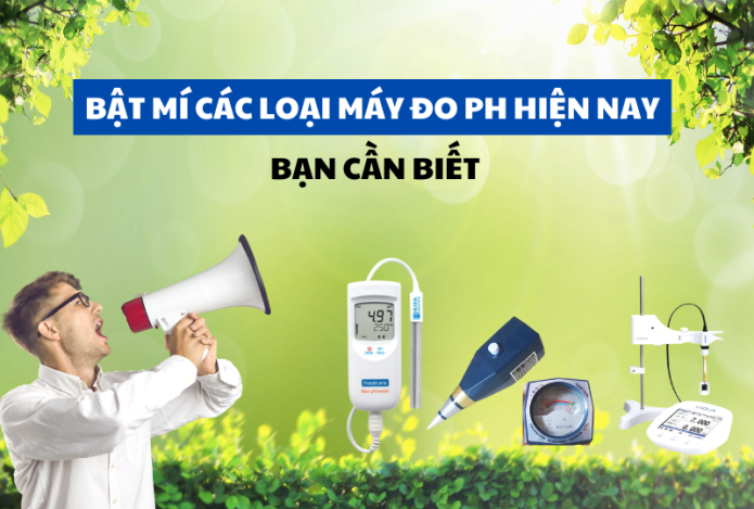 Bật mí các loại máy đo pH hiện nay bạn cần biết
