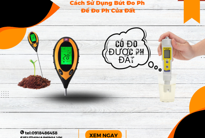Cận Cảnh Chi Tiết Cách Sử Dụng Bút Đo Ph Để Đo Ph Của Đất