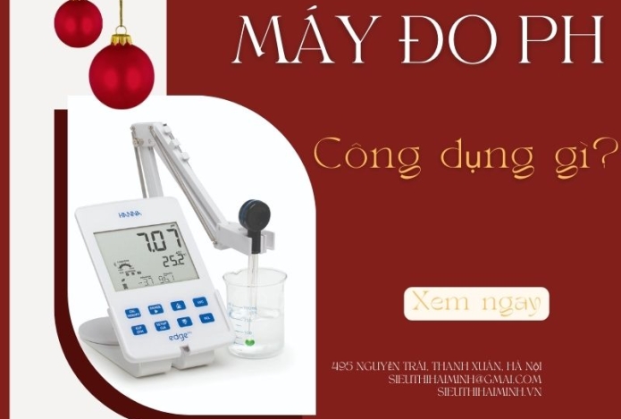 Công Dụng Của Máy Đo Ph Mà Bạn Cần Phải Biết Trước Khi Mua