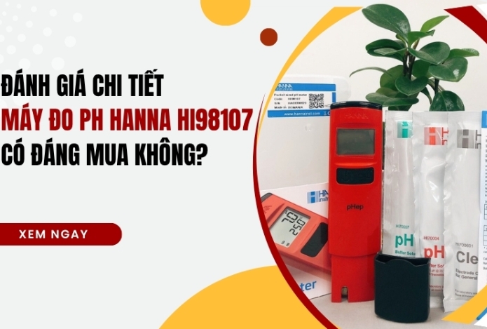 Đánh Giá Chi Tiết Máy Đo pH Hanna HI98107: Có Đáng Mua Không?