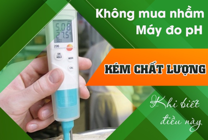 Không Sợ Mua Nhầm Máy Đo Độ pH Kém Chất Lượng Khi Bạn Biết Điều Này