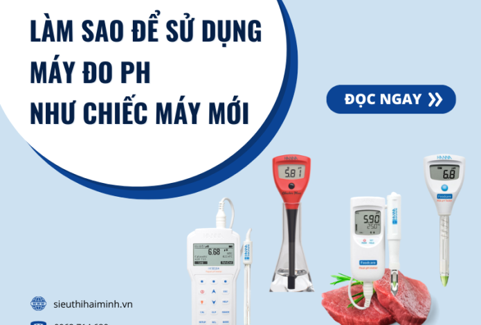 Làm Sao Để Sử Dụng Máy Đo Ph Như Chiếc Máy Mới