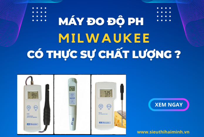 Máy đo độ ph milwaukee có thực sự chất lượng không?
